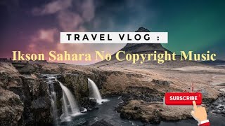 Download Lagu Ikson Sahara No Copyright Music Download Lagu Ikson Sahara No Copyright Music