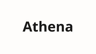 How to pronounce Athena