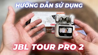 JBL TOUR PRO 2 - Hưỡng dẫn sử dụng các tính năng trong App JBL Headphones