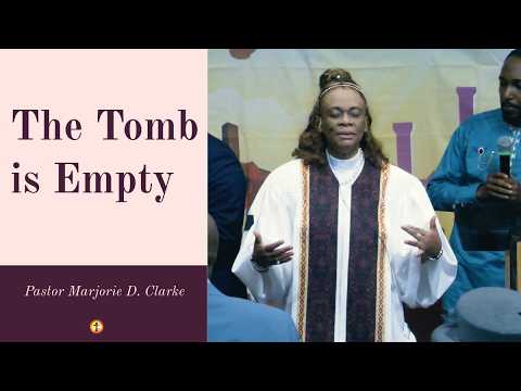 Pastor Marjorie D. Clarke | April 5th, 2026 | The Tomb is Empty