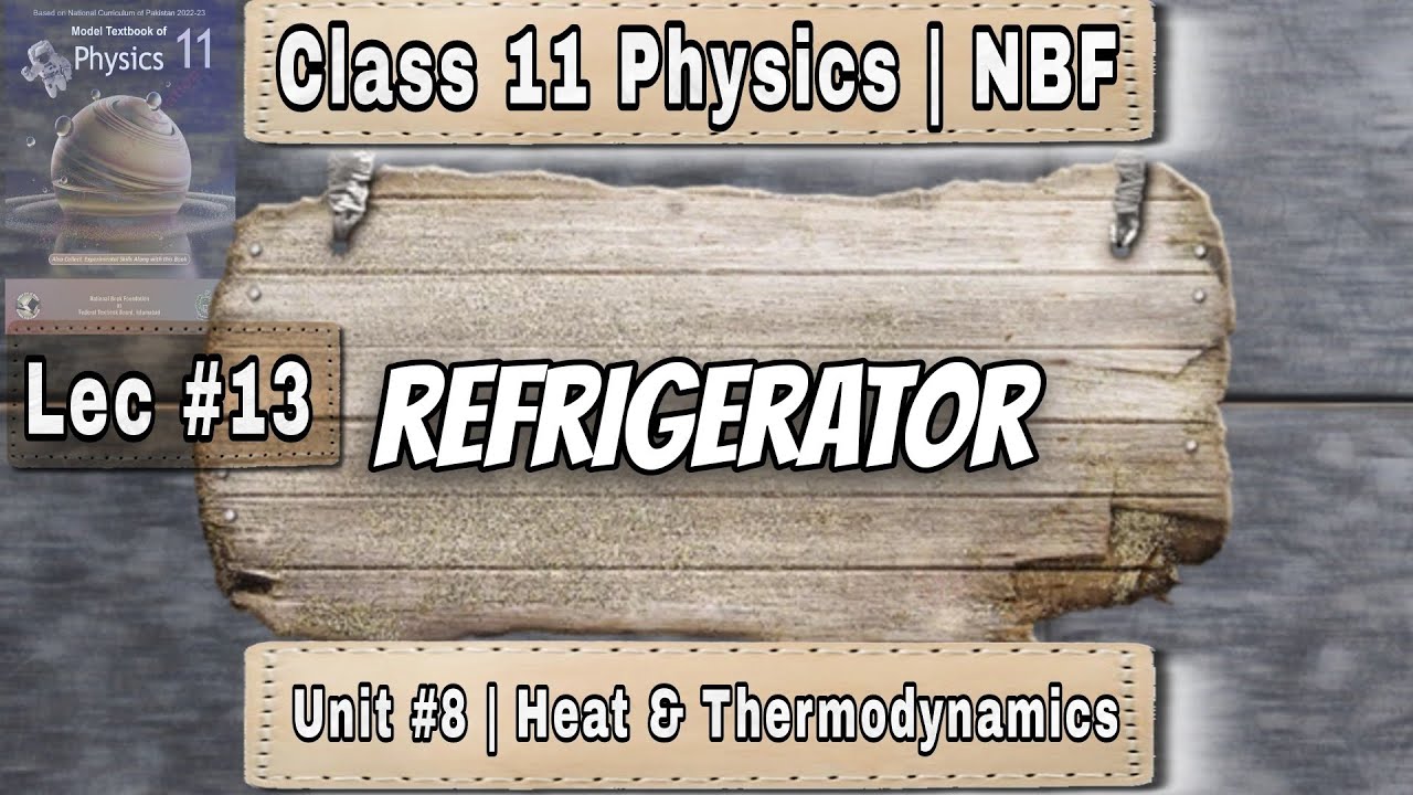 Refrigerator Explained | Class 11 Physics | Unit 8: Heat ...