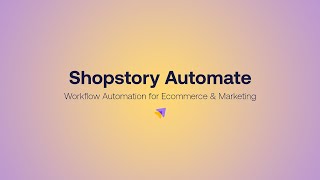 Shopstory Automate Walkthrough