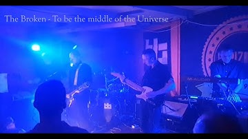 The Broken - To be the Middle of the Universe live in JC Horizont