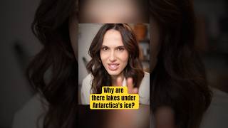 Why are there lakes under Antarctica's ice - Cleo Abram