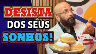 DESISTA DOS SEUS SONHOS | Marcos Lacerda, psicólogo