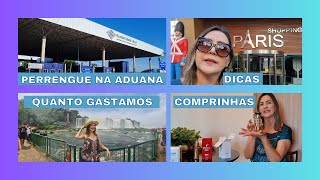 PERRENGUE NA ADUANA de FOZ DO IGUAÇU/DICAS COMPRAS no PARAGUAI/PREÇOS/QUANTO GASTAMOS/NOSSAS COMPRAS