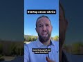 Startup career advice