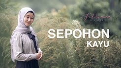 SEPOHON KAYU cover FITRIANA KAMILA  - Durasi: 4:06. 