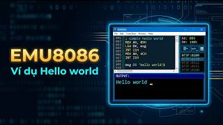 [EMU 8086] Bài 1: Hello World – Viết chương trình Assembly đầu tiên | First Assembly Program