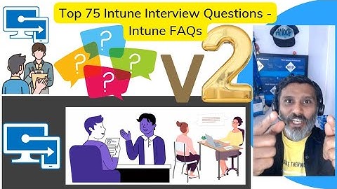 Top 75 Intune-interviewvragen Veelgestelde vragen over Intune - FAQ - #MSIntune