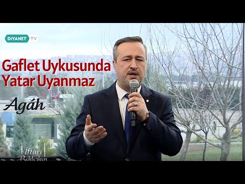 Agâh - Gaflet Uykusunda Yatar Uyanmaz