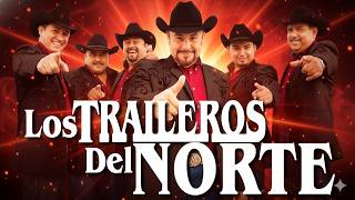 Los Traileros Del Norte 🎀 Las Mejores Canciones 🎀 Mix Para Pistear 2026