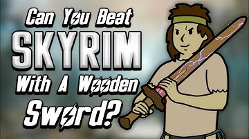Can You Beat Skyrim With Only A Wooden Sword?