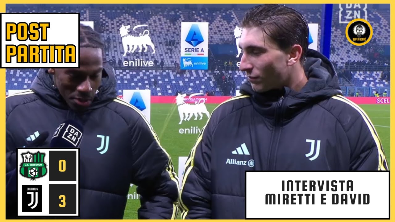 POST SASSUOLO - JUVENTUS 0-3 | INTERVISTA MIRETTI E DAVID