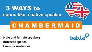 CHAMBERMAID pronunciation | Improve your language with bab.la