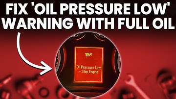 ‘Oil Pressure Low Stop Engine’ Warning But Oil Is Full: Causes Symptoms And Diagnosis