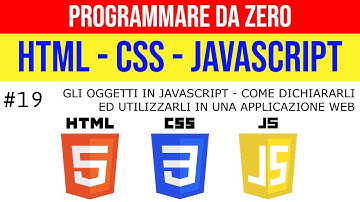 #19 Gli OGGETTI in JS - iniziamo a conoscerli ed utilizzarli - PROGRAMMARE DA ZERO in HTML CSS JS