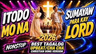 1 hour nonstop Tagalog Praise & worship songs with lyrics 2026 | Best Tagalog Praise 2026 | Cha cha
