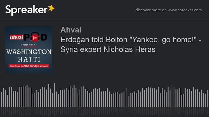 Erdoan told Bolton "Yankee, go home!" - Syria expe...