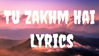 Tu Zakhm Hai Song (Lyrics)