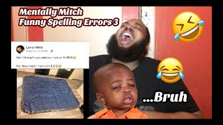 MENTALLY MITCH | FUNNY SPELLING ERRORS 3 [REACTION] 😂😂🤦🏽‍♂️