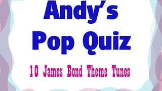 Pop Quiz No120 - 10 Bond Theme Tunes.