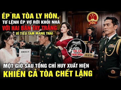 Ép Ra Tòa Ly Hôn,Tư Lệnh Ép Vợ Rời Khỏi Nhà Một Giờ Sau Tổng Chỉ Huy Xuất Hiện Khiến Cả Tòa ChếtLặng
