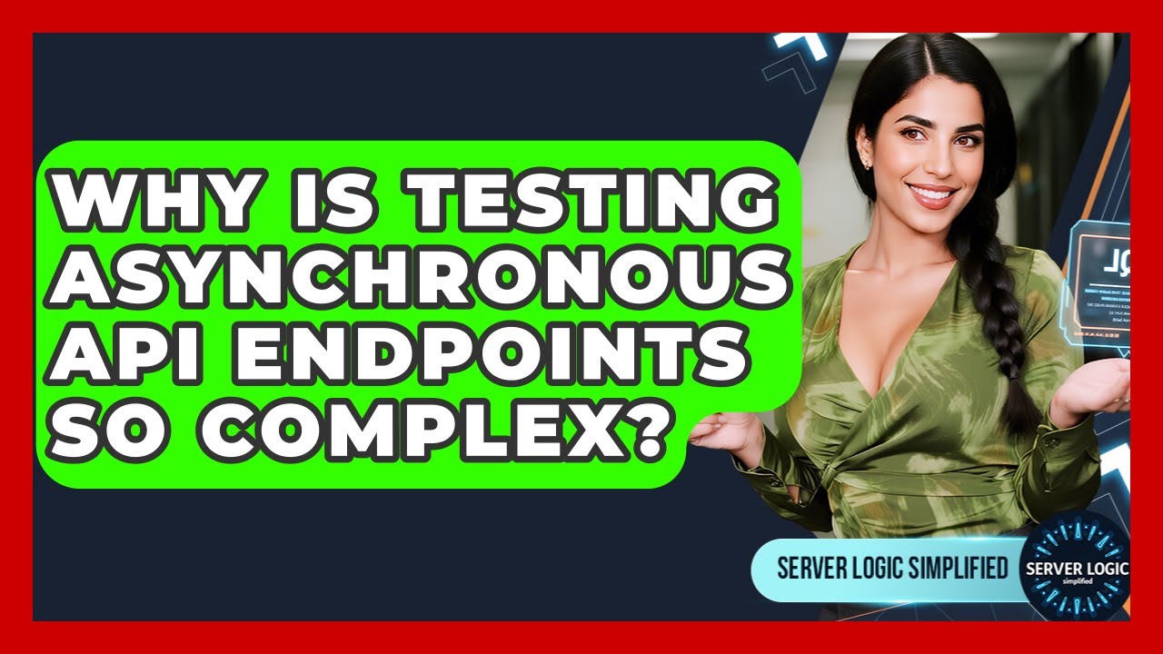 Why Is Testing Asynchronous API Endpoints So Complex? - Server Logic Simplified