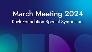 March Meeting 2024 - Kavli Foundation Special Symposium