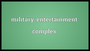 Military-entertainment complex Meaning