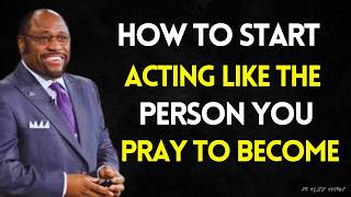 HOW TO START ACTING LIKE THE PERSON YOU PRAY TO BECOME — BE WHO GOD SEES | MYLES MUNROE