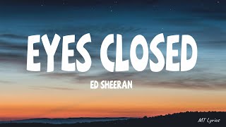 Ed Sheeran - Eyes Closed (Lyrics)