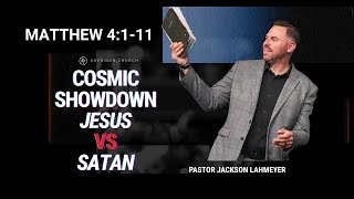 Matthew 4:1-11 | Cosmic Showdown: Jesus vs Satan  | Pastor Jackson Lahmeyer