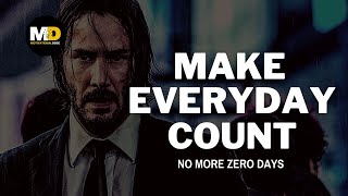 MAKE EVERYDAY COUNT 💪🏼. NO MORE ZERO DAYS  - Powerful Motivational Speech