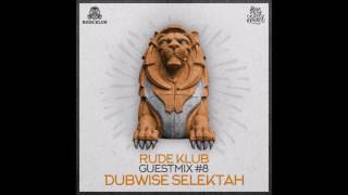 Dubwise Selektah - Rude Klub Guestmix #8 [RDKLSET-008]