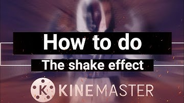 How to do the SHAKE effect with Kinemaster - 2 versions