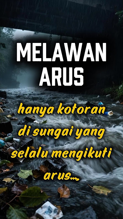 MELAWAN ARUS hanya kotoran di sungai yang selalu mengikuti arus | MOTIVASI #motivation #stoicism