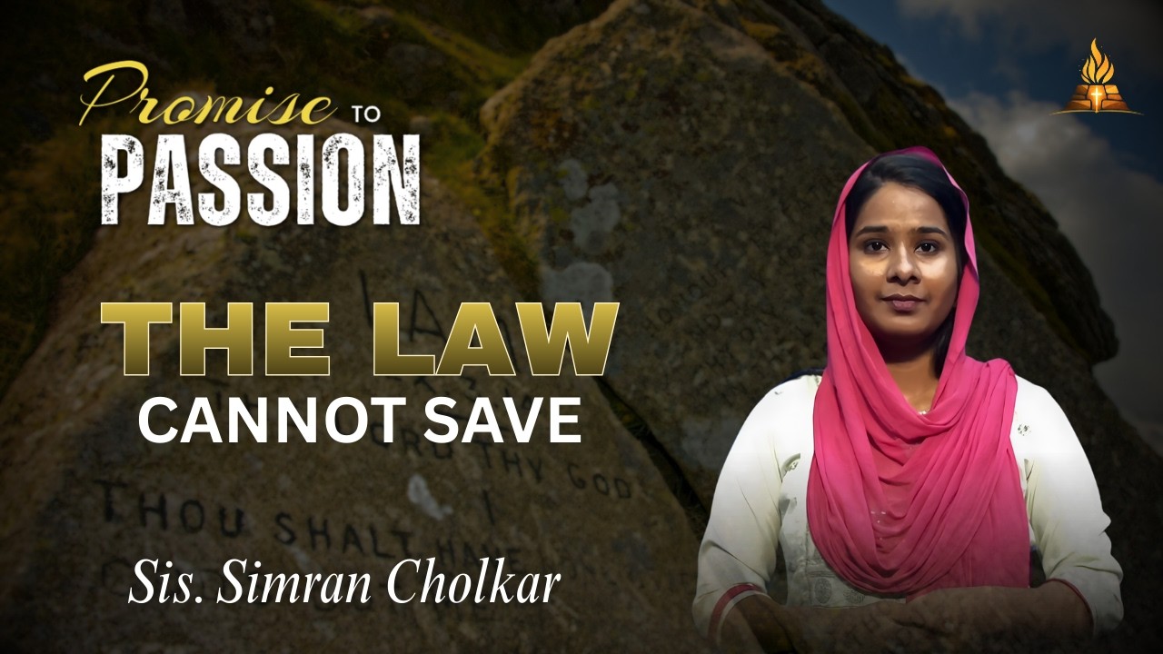 The Law Cannot Save | Sis. Simran Cholkar | From Promise to Passion