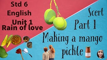 Std 6 | English | Unit 1 | Rain of love |Lesson 3 | Making a mango pickle | Part 1 | SCERT |
