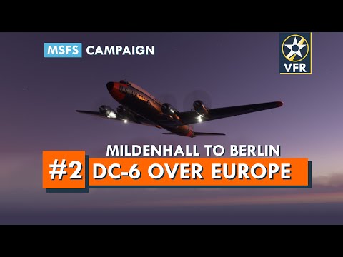 PMDG DC-6B Campaign | EP 2 - RAF Mildenhall to Berlin (EGUN - EDDT) | DC-6 Over Europe | MSFS 2020