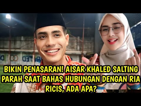 AKHIRNYA NGAKU! AISAR KHALED BONGKAR SEMUA SOAL KEDEKATANNYA DENGAN RIA RICIS