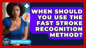 When Should You Use the FAST Stroke Recognition Method? | Stroke Support Channel