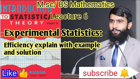 Experimental statistics: Efficiency explain with examples and solution/Urdu/Hindi/B.Sc/BS/MSc/Lec 6