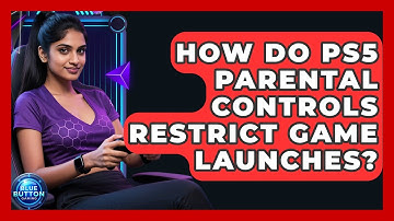 How Do PS5 Parental Controls Restrict Game Launches? - Blue Button Gaming