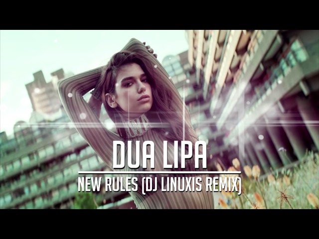 Dua Lipa - New Rules (DJ Linuxis Remix) class=