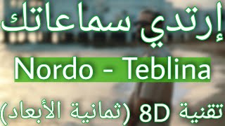 Nordo - Teblina (8D AUDIO) | تبلينا