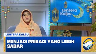 Download lagu Lentera Kalbu - Menjadi Pribadi Yang Lebih Sabar