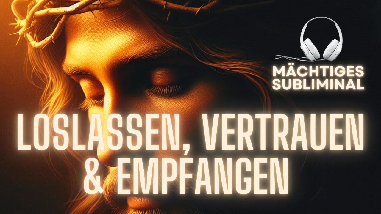 🎧 SUBLIMINAL | VERTRAUEN, LOSLASSEN & EMPFANGEN | 