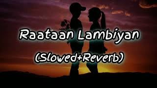 Raataan Lambiyan (Slowed+Reverb) Song |Shershaah |Jubin nautiyal,Asees Kaur |Music lover |