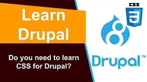 Do you need to learn CSS for Drupal?